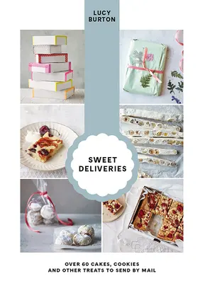 Sladké pôrody: Viac ako 50 koláčov a sladkých pochúťok na poštovú prepravu - Sweet Deliveries: Over 50 Cakes and Sweet Treats to Post