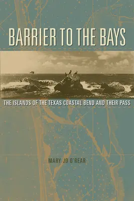 Bariéra zálivov: Ostrovy pobrežného zálivu a ich priesmyk 35 - Barrier to the Bays: The Islands of the Coastal Bend and Their Passvolume 35