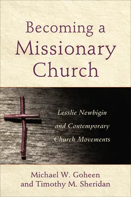Stať sa misijnou cirkvou: Lesslie Newbigin a súčasné cirkevné hnutia - Becoming a Missionary Church: Lesslie Newbigin and Contemporary Church Movements