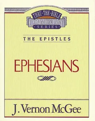 Thru the Bible Vol. 47: The Epistles (Efezanom): Listy (Efezanom): 47 - Thru the Bible Vol. 47: The Epistles (Ephesians): 47