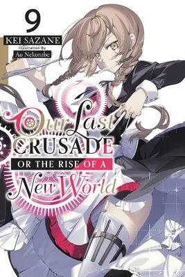 Naša posledná krížová výprava alebo vznik nového sveta, zv. 9 (Light Novel) - Our Last Crusade or the Rise of a New World, Vol. 9 (Light Novel)