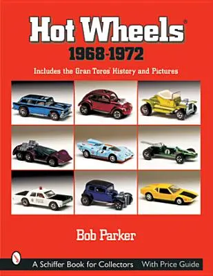 Hot Wheels(r) 1968-1972: Vrátane histórie a obrázkov Gran Toros(tm) - Hot Wheels(r) 1968-1972: Includes the Gran Toros(tm) History and Pictures