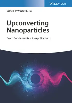 Upconverting Nanoparticles: Od základov k aplikáciám - Upconverting Nanoparticles: From Fundamentals to Applications
