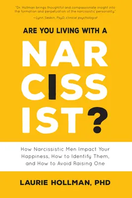 Žijete s narcistom: Ako narcistickí muži ovplyvňujú vaše šťastie, ako ich rozpoznať a ako sa vyhnúť ich výchove - Are You Living with a Narcissist?: How Narcissistic Men Impact Your Happiness, How to Identify Them, and How to Avoid Raising One