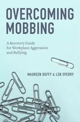 Prekonávanie mobbingu: Príručka na zotavenie z agresie a šikanovania na pracovisku - Overcoming Mobbing: A Recovery Guide for Workplace Aggression and Bullying