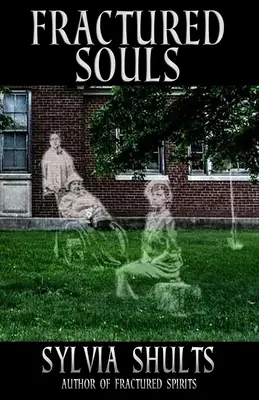 Zlomené duše: Ďalšie strašidlá v štátnej nemocnici Peoria - Fractured Souls: More Hauntings at the Peoria State Hospital
