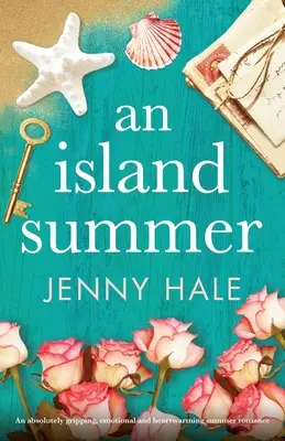 Ostrovné leto: Absolútne strhujúca, emotívna a srdcervúca letná romanca - An Island Summer: An absolutely gripping, emotional and heartwarming summer romance