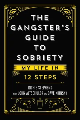 Gangsterský sprievodca triezvosti: Môj život v 12 krokoch - The Gangster's Guide to Sobriety: My Life in 12 Steps