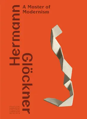 Hermann Glckner: Majster modernizmu - Hermann Glckner: A Master of Modernism