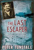 Posledný útekár - Nevypovedaný príbeh z prvej ruky o legendárnom pilotovi bombardéra z druhej svetovej vojny, „kráľovi chladičov“ a arciútekárovi - Last Escaper - The Untold First-Hand Story of the Legendary World War II Bomber Pilot, 