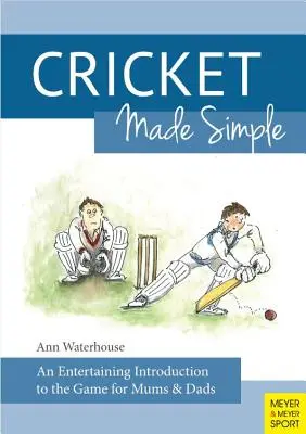 Cricket Made Simple: Zábavný úvod do hry pre mamičky a oteckov - Cricket Made Simple: An Entertaining Introduction to the Game for Mums & Dads