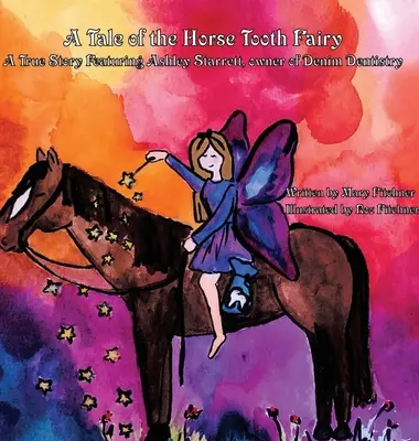 Príbeh o víle konských zubov: Zubná lekárka z Denimu: Pravdivý príbeh s Ashley Starrettovou, majiteľkou zubnej ambulancie Denim Dentistry - A Tale of the Horse Tooth Fairy: A True Story Featuring Ashley Starrett, owner of Denim Dentistry