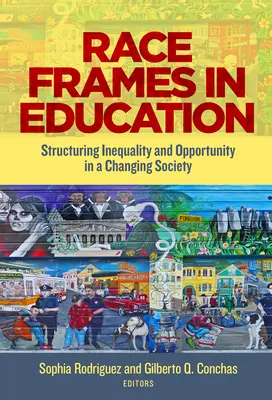 Rasové rámce vo vzdelávaní: Štruktúrovanie nerovnosti a príležitostí v meniacej sa spoločnosti - Race Frames in Education: Structuring Inequality and Opportunity in a Changing Society