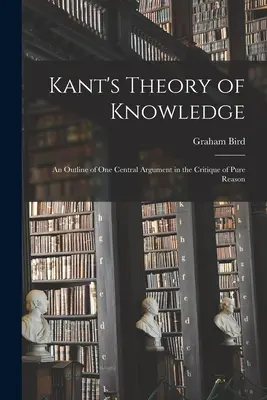 Kantova teória poznania: náčrt jedného z hlavných argumentov Kritiky čistého rozumu - Kant's Theory of Knowledge: an Outline of One Central Argument in the Critique of Pure Reason