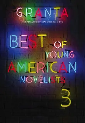 Granta 139: To najlepšie z mladých amerických prozaikov - Granta 139: Best of Young American Novelists
