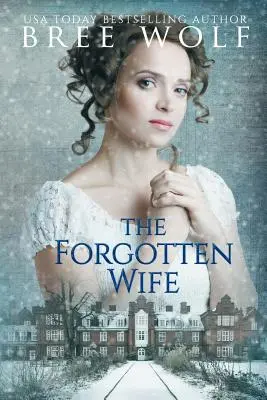 Zabudnutá manželka: Regentská romanca - The Forgotten Wife: A Regency Romance
