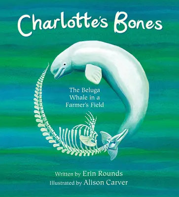 Charlotte's Bones: Veľryba beluga na farmárskom poli - Charlotte's Bones: The Beluga Whale in a Farmer's Field
