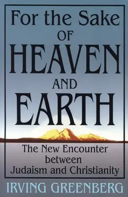 V záujme neba a zeme: Nové stretnutie medzi judaizmom a kresťanstvom - For the Sake of Heaven and Earth: The New Encounter Between Judaism and Christianity