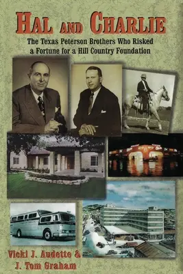 Hal a Charlie: Texaskí bratia Petersonovci, ktorí riskovali majetok pre nadáciu Hill Country - Hal and Charlie: The Texas Peterson Brothers Who Risked a Fortune For A Hill Country Foundation