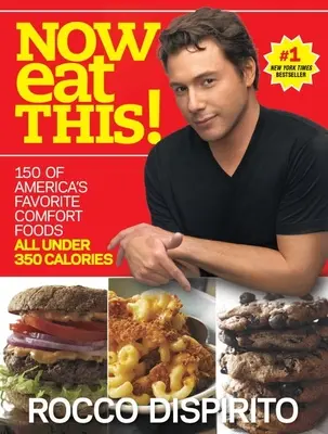 Teraz to zjedz! 150 obľúbených amerických jedál, ktoré majú menej ako 350 kalórií: Kuchařka: všetky jedlá na 350 kcal - Now Eat This!: 150 of America's Favorite Comfort Foods, All Under 350 Calories: A Cookbook