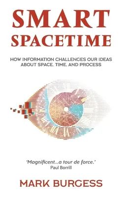 Inteligentný časopriestor: Ako informácie spochybňujú naše predstavy o priestore, čase a procesoch - Smart Spacetime: How information challenges our ideas about space, time, and process