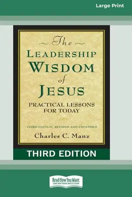 Ježišova múdrosť o vedení: Praktické lekcie pre dnešok (tretie, revidované a rozšírené vydanie) [Standard Large Print 16 Pt Edition] - The Leadership Wisdom of Jesus: Practical Lessons for Today (Third Edition, Revised and Expanded) [Standard Large Print 16 Pt Edition]