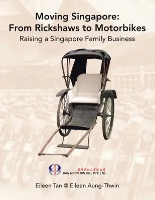 Sťahovanie Singapurom: od rikší k motorkám: Raising Singapore Family Business: Raising Singapore Family Business - Moving Singapore: from Rickshaws to Motorbikes: Raising Singapore Family Business