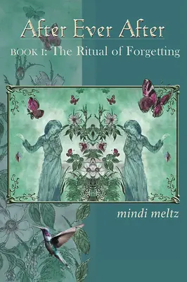 After Ever After (Po tom, čo navždy skončí): Kráľovná kráľovná: Rituál zabudnutia (prvá kniha trilógie After Ever After) - After Ever After: The Ritual of Forgetting (Book One of the After Ever After Trilogy)