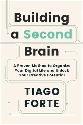 Budovanie druhého mozgu: Osvedčená metóda na usporiadanie digitálneho života a uvoľnenie tvorivého potenciálu - Building a Second Brain: A Proven Method to Organize Your Digital Life and Unlock Your Creative Potential