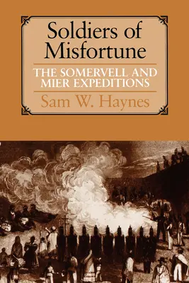 Vojaci nešťastia: Expedície Somervell a Mier - Soldiers of Misfortune: The Somervell and Mier Expeditions
