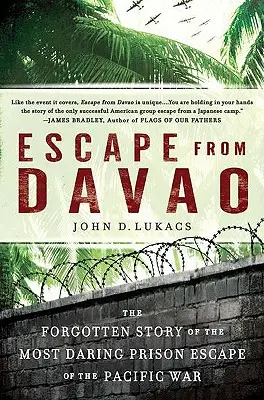 Útek z Davaa: Zabudnutý príbeh najodvážnejšieho úteku z väzenia počas vojny v Tichomorí - Escape from Davao: The Forgotten Story of the Most Daring Prison Break of the Pacific War