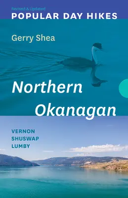 Obľúbené jednodňové túry: Severný Okanagan -- revidované a aktualizované: Vernon - Shuswap - Lumby - Popular Day Hikes: Northern Okanagan -- Revised & Updated: Vernon - Shuswap - Lumby