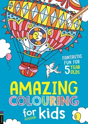 Úžasné maľovanky pre deti: Fantastická zábava pre päťročné deti - Amazing Colouring for Kids: Fantastic Fun for 5 Year Olds