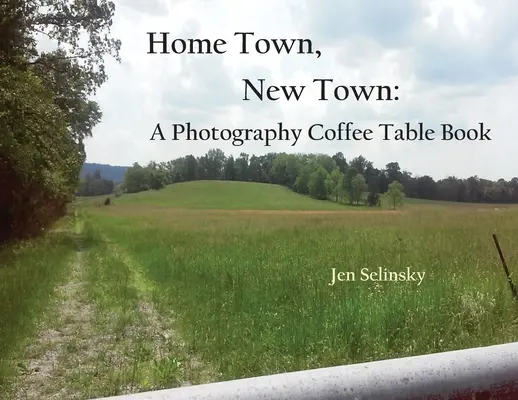 Domáce mesto, nové mesto: Fotografická kniha na stôl - Home Town, New Town: A Photographic Coffee Table Book