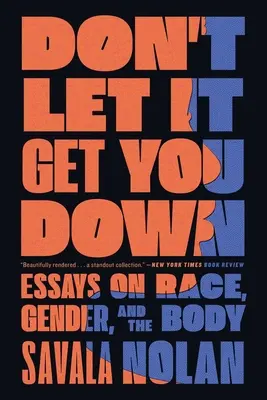 Nenechaj sa znervózniť: Eseje o rase, pohlaví a tele (Don't Let It Get You Down: Essays on Race, Gender, and the Body) - Don't Let It Get You Down: Essays on Race, Gender, and the Body