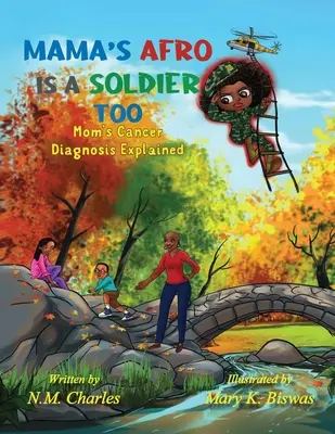 Maminino afro je tiež vojak: Vysvetlenie maminej diagnózy rakoviny - Mama's Afro Is a Soldier Too: Mom's Cancer Diagnosis Explained