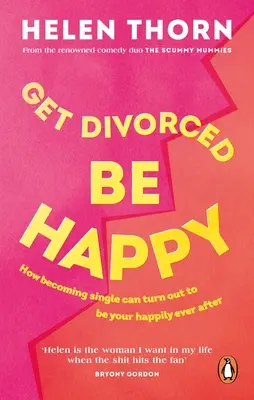 Rozveď sa, buď šťastný: Ako sa z osamelosti môže stať vaše šťastie po rozvode: Ako sa z osamelosti môže stať vaše šťastie po rozvode - Get Divorced, Be Happy: How Becoming Single Can Turn Out to Be Your Happy Ever After