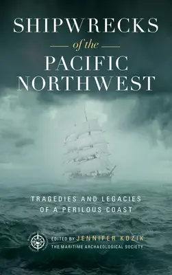 Vraky lodí na severozápade Tichého oceánu: Tragédie a dedičstvo nebezpečného pobrežia - Shipwrecks of the Pacific Northwest: Tragedies and Legacies of a Perilous Coast