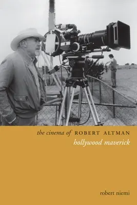 Film Roberta Altmana: hollywoodsky maverick - The Cinema of Robert Altman: Hollywood Maverick