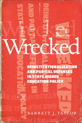 Zničené: Deinštitucionalizácia a čiastočná obrana v štátnej politike vysokoškolského vzdelávania - Wrecked: Deinstitutionalization and Partial Defenses in State Higher Education Policy