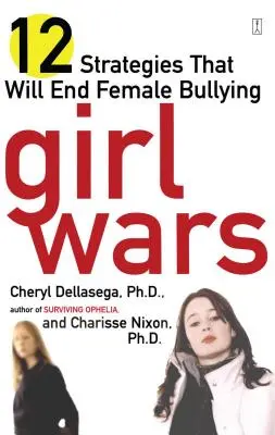 Dievčenské vojny: 12 stratégií, ktoré ukončia šikanovanie žien - Girl Wars: 12 Strategies That Will End Female Bullying