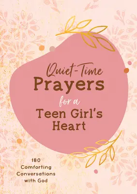 Modlitby v tichom čase pre srdce dospievajúceho dievčaťa: 180 utešujúcich rozhovorov s Bohom - Quiet-Time Prayers for a Teen Girl's Heart: 180 Comforting Conversations with God