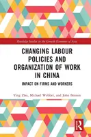 Meniace sa pracovné politiky a organizácia práce v Číne: Vplyv na firmy a pracovníkov - Changing Labour Policies and Organization of Work in China: Impact on Firms and Workers
