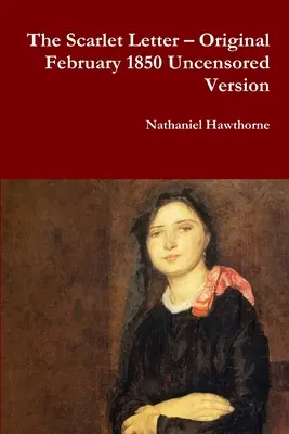 Šarlátové písmeno - pôvodná necenzurovaná verzia z februára 1850 - The Scarlet Letter - Original February 1850 Uncensored Version