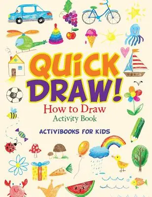Rýchle kreslenie: Ako kresliť Kniha aktivít - Quick Draw: How to Draw Activity Book
