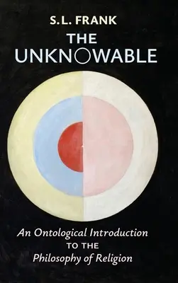Nepoznateľné: Nepoznateľné: ontologický úvod do filozofie náboženstva - The Unknowable: An Ontological Introduction to the Philosophy of Religion