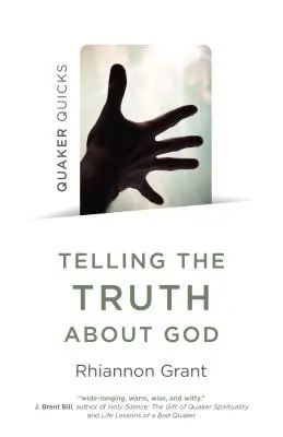 Quaker Quicks - Hovoriť pravdu o Bohu: Quakerské prístupy k teológii - Kľúč k pravde - Quaker Quicks - Telling the Truth about God: Quaker Approaches to Theology