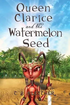 Kráľovná Clarice a melónové semienko - Queen Clarice and the Watermelon Seed