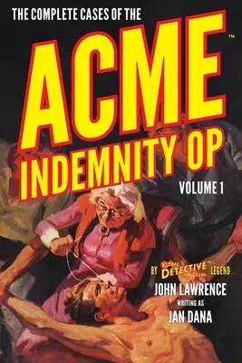 Kompletné prípady Acme Indemnity Op, zväzok 1 - The Complete Cases of the Acme Indemnity Op, Volume 1
