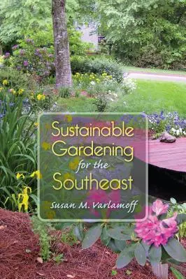Udržateľné záhradníctvo pre juhovýchod - Sustainable Gardening for the Southeast